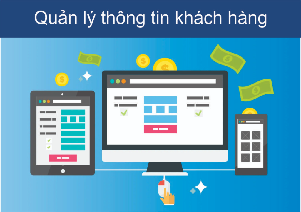 Sử dụng ứng dụng quản lý khách hàng để lưu trữ thông tin khách hàng. Sử dụng ứng dụng quản lý khách hàng để lưu trữ thông tin khách hàng. Nguồn ảnh Internet.