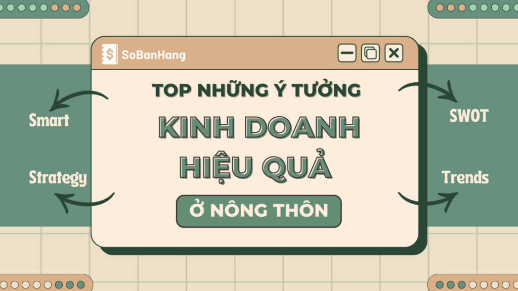 TOP những ý tưởng hot và mô hình kinh doanh hiệu quả ở nông thôn