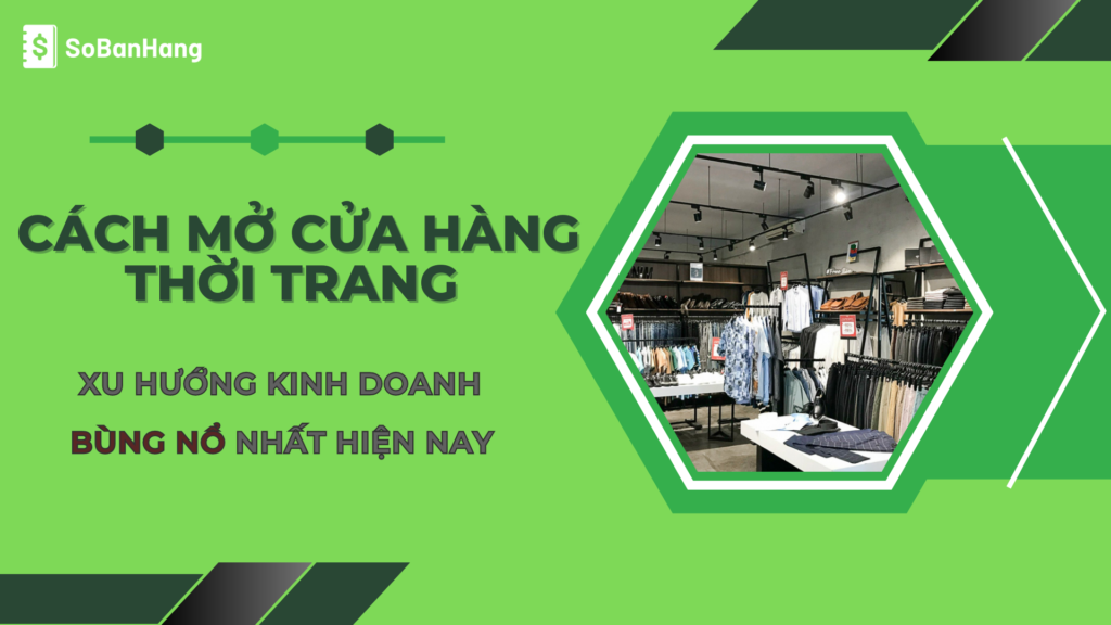 Cách mở cửa hàng thời trang - Xu hướng kinh doanh bùng nổ nhất hiện nay
