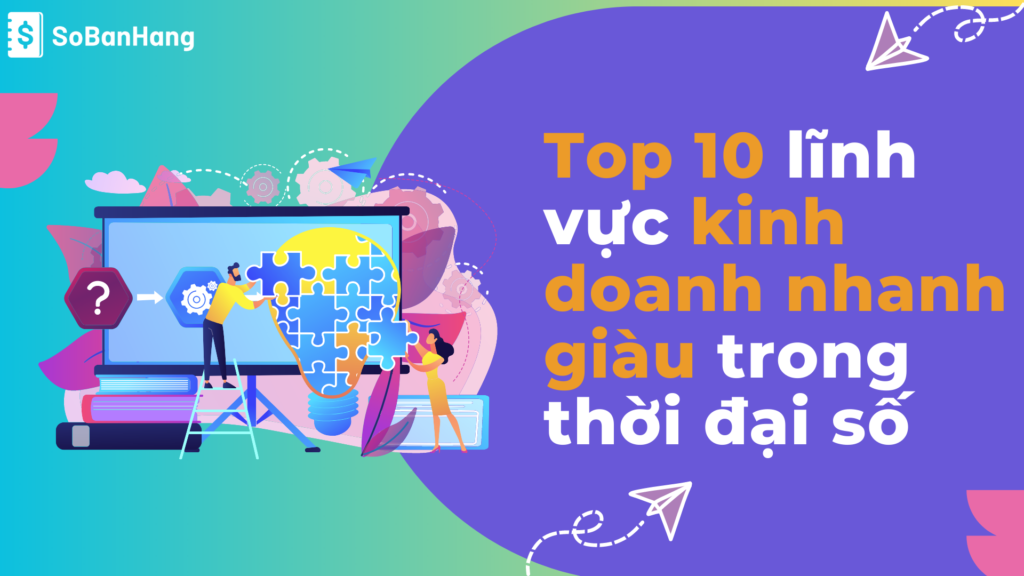 Top 10 lĩnh vực kinh doanh nhanh giàu trong thời đại số