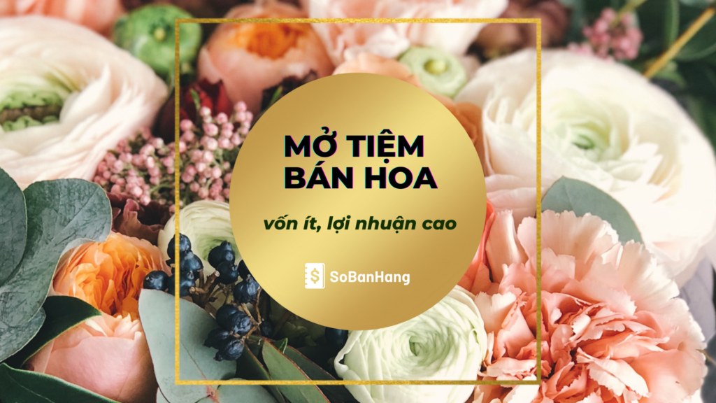 Bí quyết mở tiệm bán hoa tươi vốn ít, lợi nhuận cao