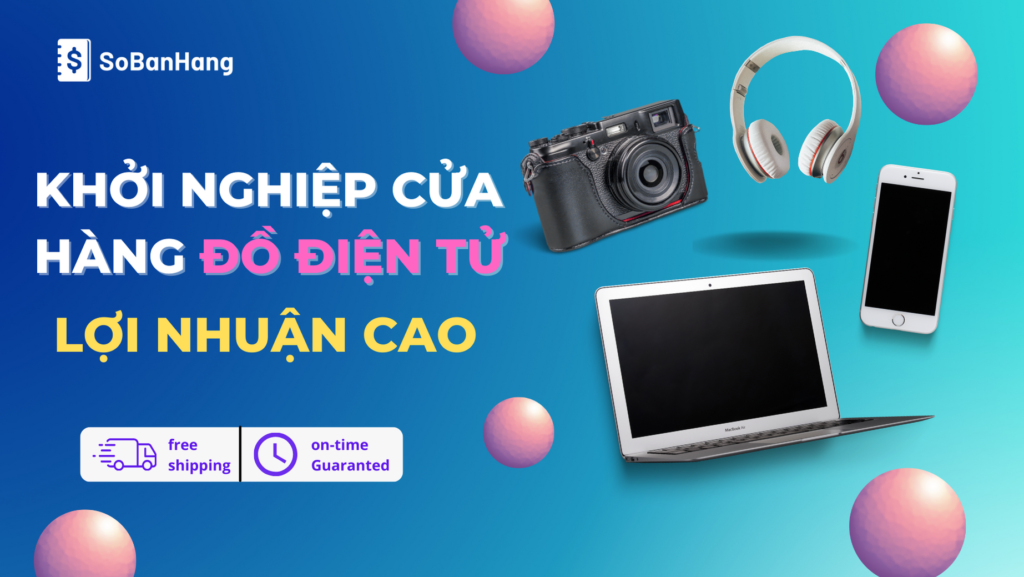 Cách khởi nghiệp cửa hàng đồ điện tử dễ thành công