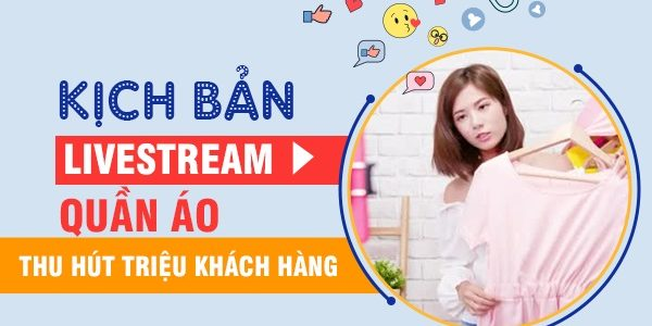 Chuẩn bị sẵn sàng kịch bản livestream để chốt "vạn đơn". Nguồn Internet.