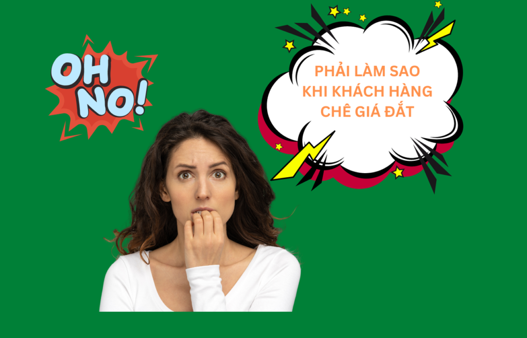 Bật mí cách chốt sale khi khách hàng chê đắt hiệu quả nhất