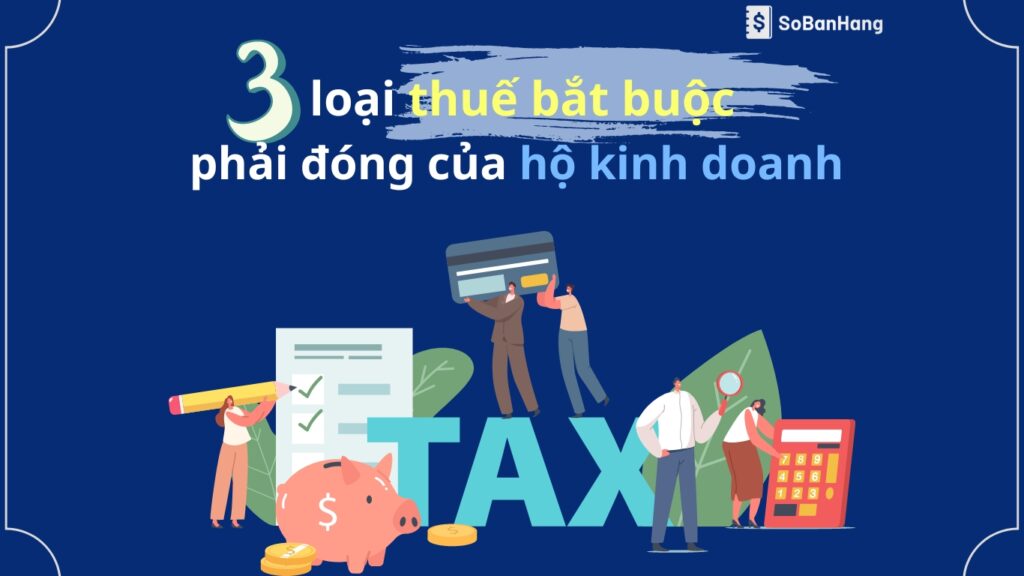 3 loại thuế bắt buộc phải đóng của hộ kinh doanh