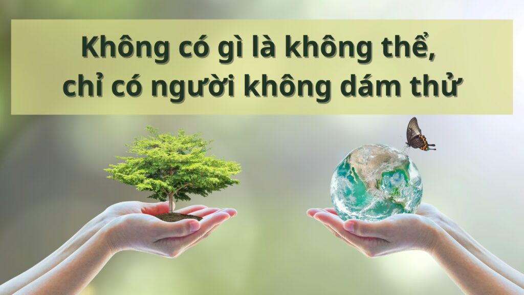 Hình: Không có gì là không thể, chỉ có người không dám thử
Nguồn: Internet