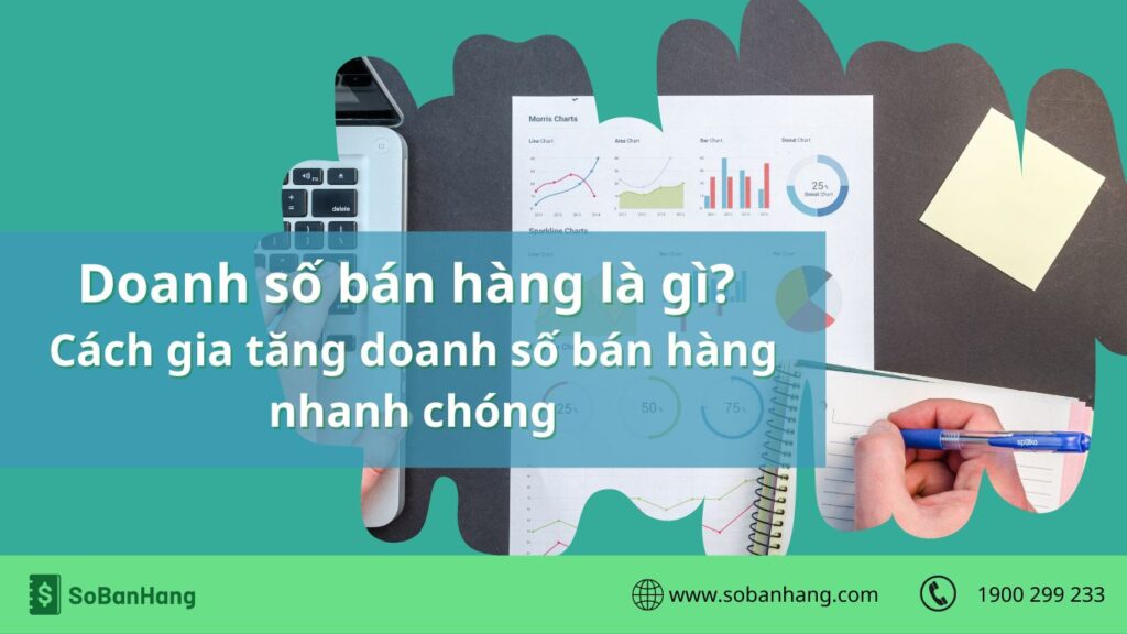 Doanh số bán hàng là gì? Cách gia tăng doanh số bán hàng nhanh chóng
