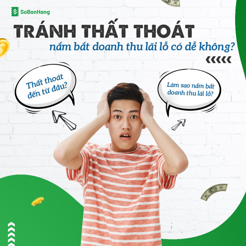 Tránh thất thoát nắm bắt doanh thu lãi lỗ có dễ không?