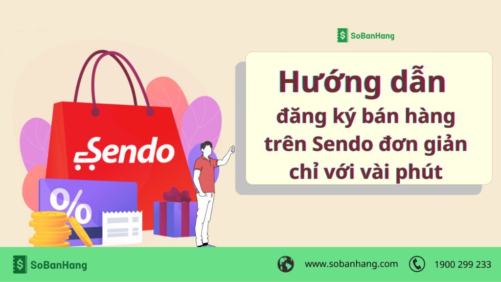 Hướng dẫn đăng ký bán hàng trên Sendo đơn giản chỉ với vài phút