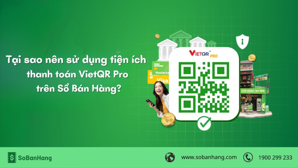 Tại sao nên sử dụng tiện ích thanh toán số VietQR Pro trên Sổ Bán Hàng?