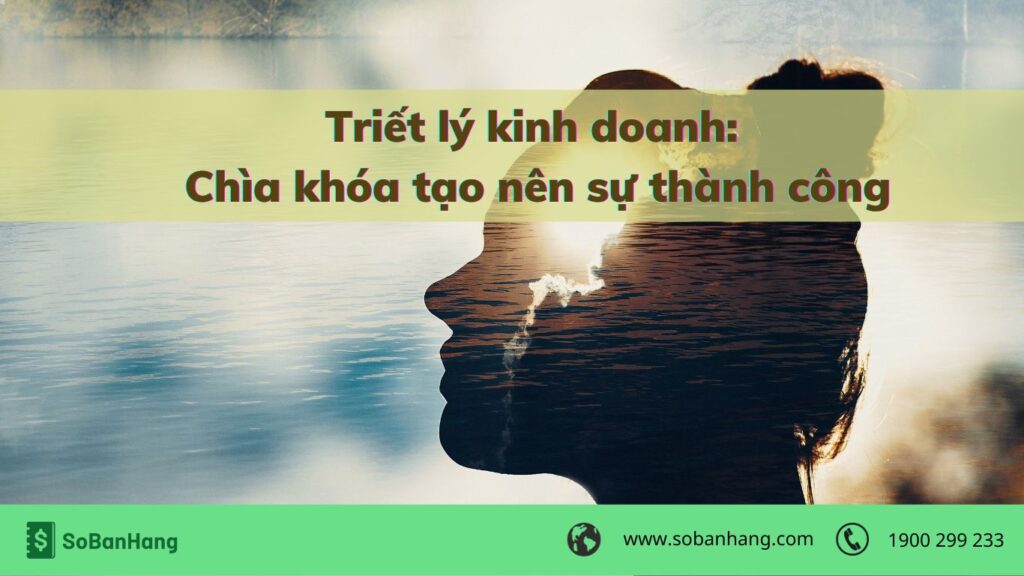 Triết lý kinh doanh, chìa khoá tạo nên sự thành công