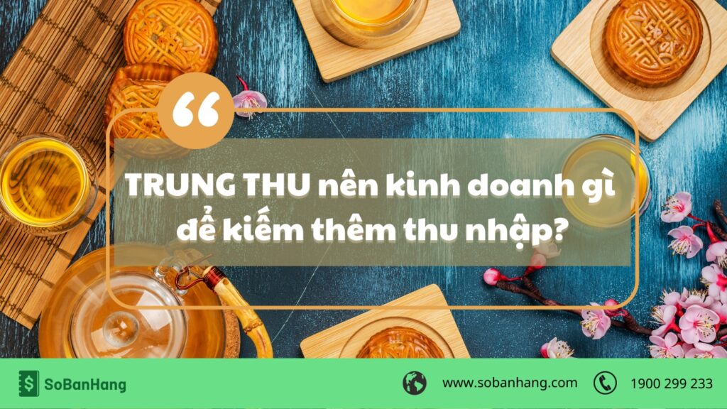 kinh doanh trung thu sản phẩm gì để kiếm thêm thu nhập