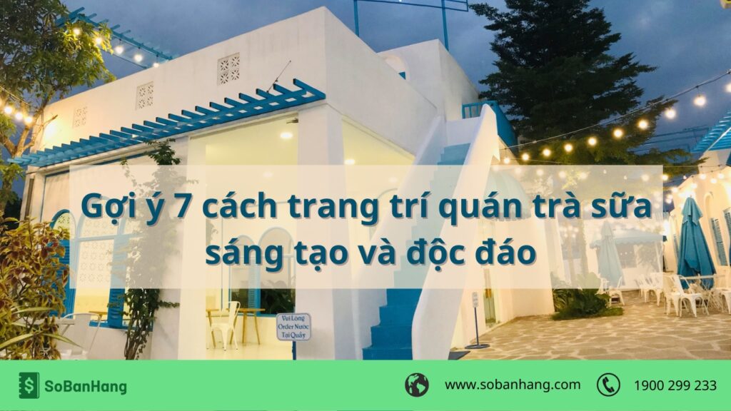 7 cách trang trí quán trà sữa sáng tạo và độc đáo