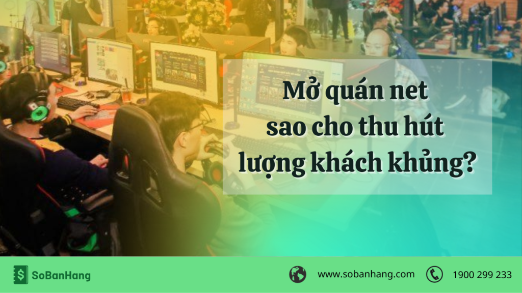 Mở quán net sao cho thu hút lượng khách khủng?