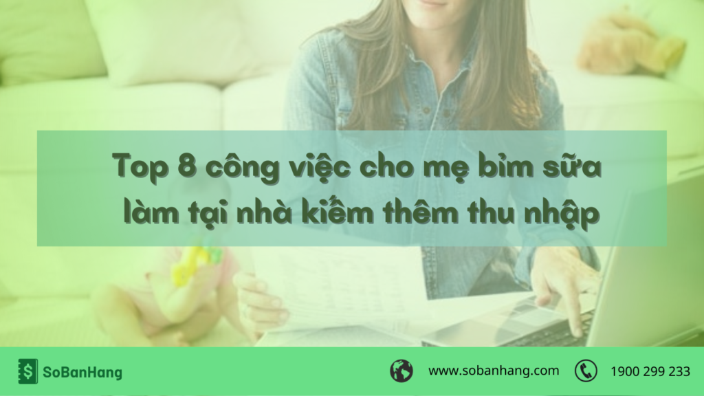 Top 8 công việc cho mẹ bỉm sữa làm tại nhà kiếm thêm thu nhập