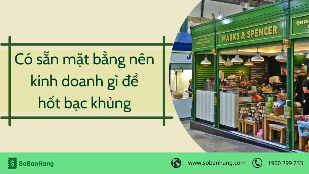 nên kinh doanh gì khi có sẵn mặt bằng