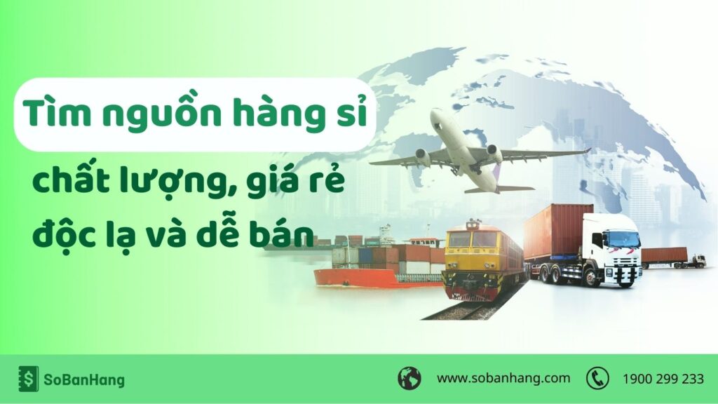 Hình: Tìm nguồn hàng sỉ chất lượng, giá rẻ, độc lạ và dễ bán
